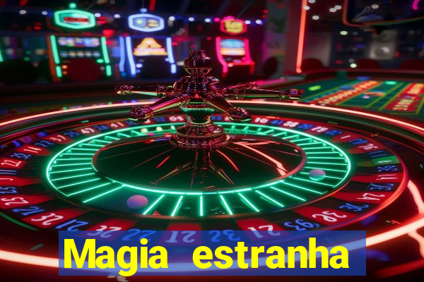 Magia estranha filme completo dublado